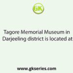 Tagore Memorial Museum in Darjeeling district is located at