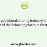 The Bicycle Manufacturing Industry is located at which of the following places in West Bengal?