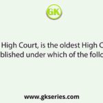 The Calcutta High Court, is the oldest High Court in India. It was established under which of the following Acts?