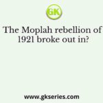 The Moplah rebellion of 1921 broke out in?