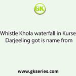 The Whistle Khola waterfall in Kurseong, Darjeeling got is name from