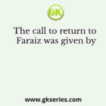 The call to return to Faraiz was given by