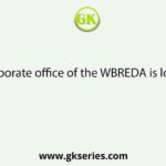 The corporate office of the WBREDA is located in