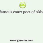 The famous court poet of Akbar was