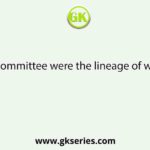 The four committee were the lineage of which king?