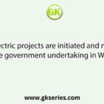 The hydro electric projects are initiated and maintained by which state government undertaking in West Bengal?