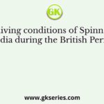 The living conditions of Spinners in India during the British Period