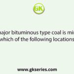 The major bituminous type coal is mined at which of the following locations?