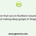 The river that runs in Northern mountains of West Bengal making deep gorges in Singalila range is