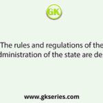 The rules and regulations of the Municipal Administration of the state are described in the
