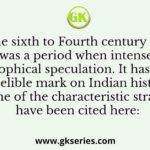 The sixth to Fourth century BC was a period when intense philosophical
