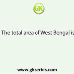 The total area of West Bengal is