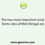 The two most important wind farms sites of West Bengal are