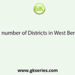 Total number of Districts in West Bengal is