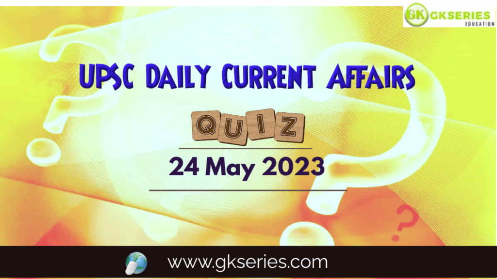 UPSC Daily Current Affairs Quiz