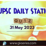 UPSC Daily Static Quiz: 31 May 2023