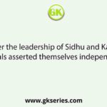 Under the leadership of Sidhu and Kanhu, Santhals asserted themselves independent in
