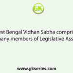 West Bengal Vidhan Sabha comprises how many members of Legislative Assembly?