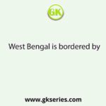West Bengal is bordered by