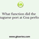 What function did the Portuguese port at Goa perform?