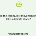 When did the communist movement in Bengal take a definite shape?