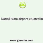 Where is Kazi Nazrul Islam airport situated in West Bengal?