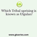 Which Tribal uprising is known as Ulgulan?