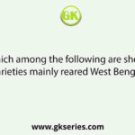 Which among the following are sheep varieties mainly reared West Bengal?