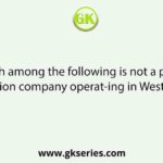 Which among the following is not a power generation company operat-ing in West Bengal?