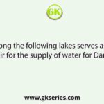 Which among the following lakes serves as the water reservoir for the supply of water for Darjeeling?