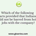 Which of the following acts provided that Indians should not be barred from holding jobs with the company?