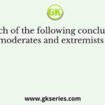 Which of the following conclusions about moderates and extremists is false?
