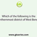 Which of the following is the Northernmost district of West Bengal?