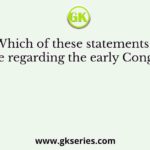 Which of these statements is false regarding the early Congress?