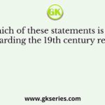 Which of these statements is not true regarding the 19th century reformers?