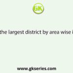 Which one is the largest district by area wise in West Bengal