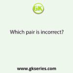 Which pair is incorrect? 