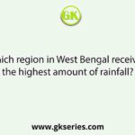 Which region in West Bengal receives the highest amount of rainfall?
