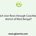 Which river flows through Coochbehar district of West Bengal?