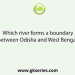 Which river forms a boundary between Odisha and West Bengal?