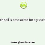 Which soil is best suited for agriculture?