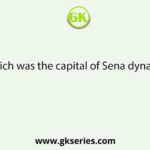 Which was the capital of Sena dynasty?