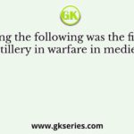 Who among the following was the first to make use of artillery in warfare in medieval India?