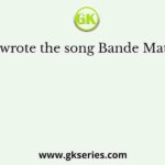 Who wrote the song Bande Mataram?