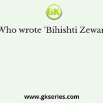 Who wrote ‘Bihishti Zewar’?