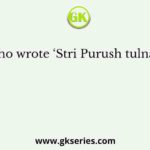 Who wrote ‘Stri Purush tulna”?