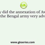 Why did the annexation of Awadh affect the Bengal army very adversely?