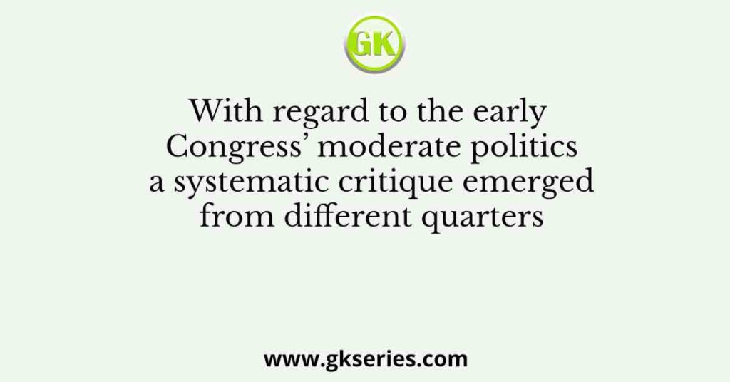 With regard to the early Congress’ moderate politics a systematic critique emerged from different quarters