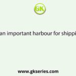 is an important harbour for shipping activity.