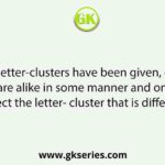Four letter-clusters have been given, out of which three are alike in some manner and one is different. Select the letter- cluster that is different.